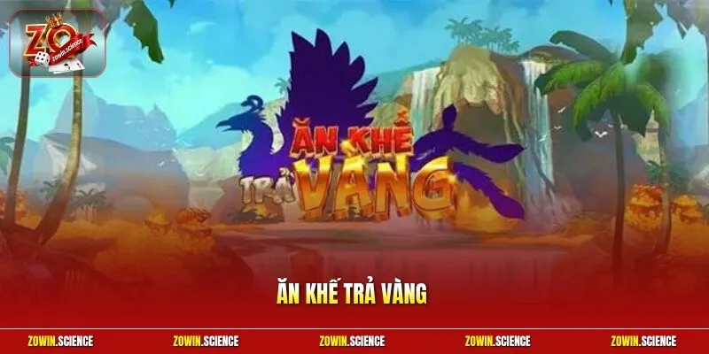 Ăn Khế Trả Vàng