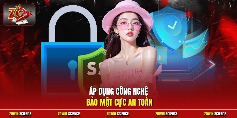 Áp dụng công nghệ bảo mật cực an toàn