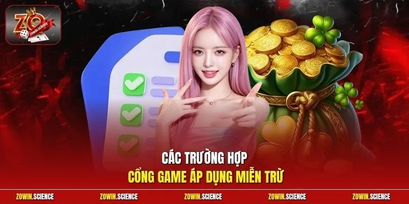 Các trường hợp cổng game áp dụng miễn trừ