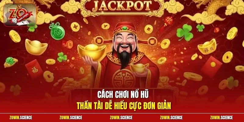 Cách chơi nổ hũ Thần Tài dễ hiểu cực đơn giản