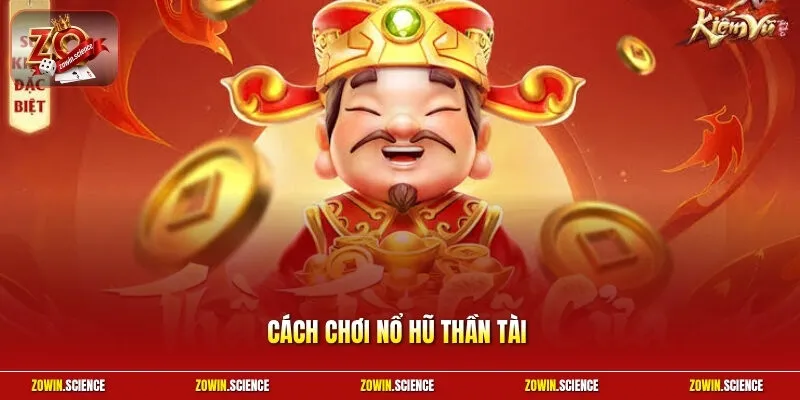 Cách chơi nổ hũ Thần Tài