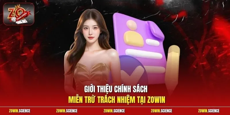 Giới thiệu chính sách miễn trừ trách nhiệm tại zowin
