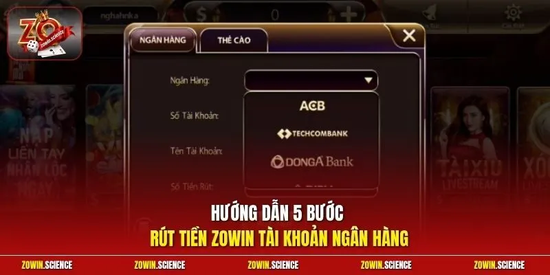 Hướng dẫn 5 bước rút tiền Zowin tài khoản ngân hàng