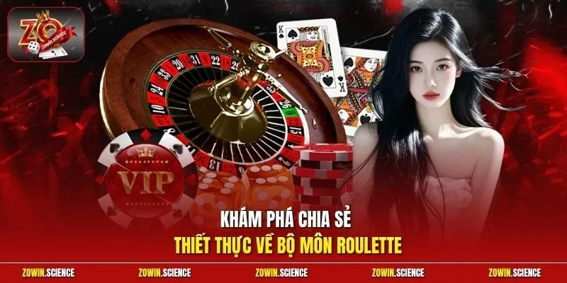 Khám phá chia sẻ thiết thực về bộ môn Roulette