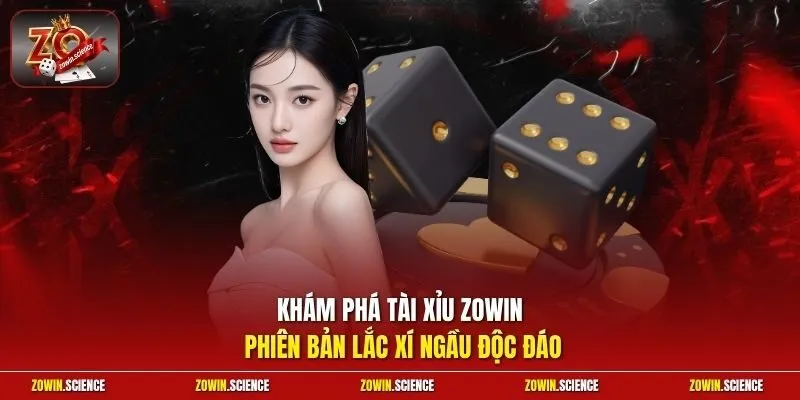 Khám phá Tài xỉu Zowin phiên bản lắc xí ngầu độc đáo