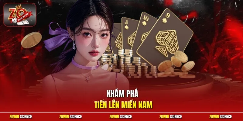 Khám phá Tiến Lên Miền Nam