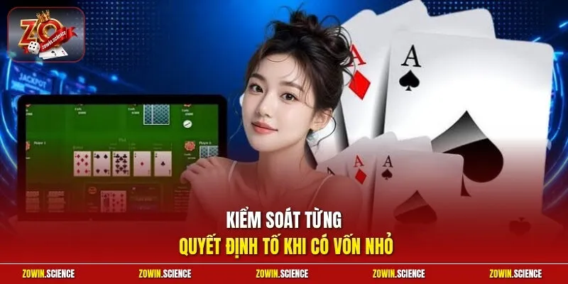 Kiểm soát từng quyết định tố khi có vốn nhỏ
