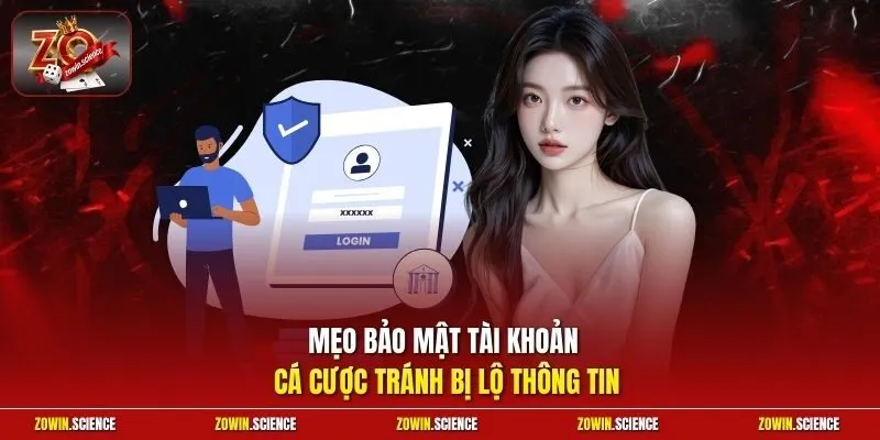 Mẹo bảo mật tài khoản cá cược tránh bị lộ thông tin