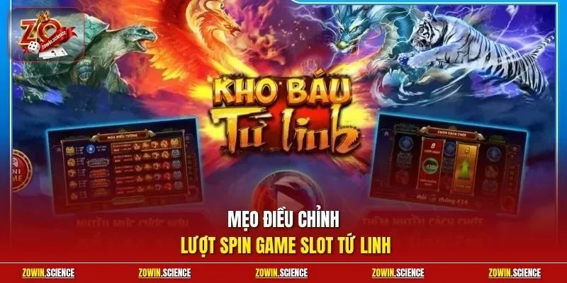 Mẹo điều chỉnh lượt spin game slot Tứ Linh