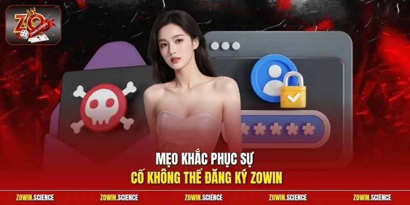 Mẹo khắc phục sự cố không thể đăng ký Zowin