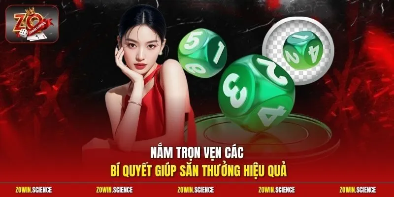 Nắm trọn vẹn các bí quyết giúp săn thưởng hiệu quả