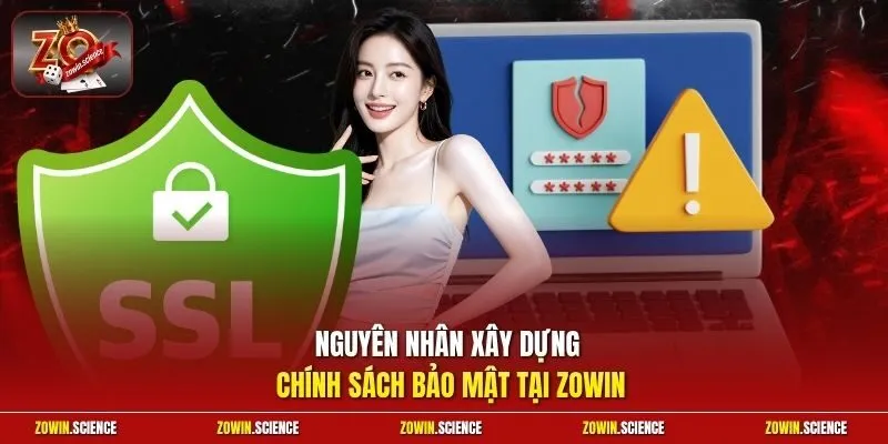 Nguyên nhân xây dựng chính sách bảo mật tại zowin