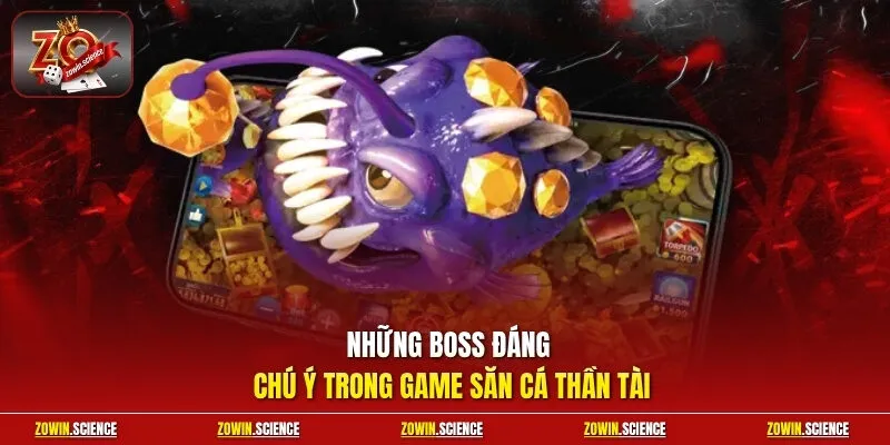Những Boss đáng chú ý trong game săn cá Thần Tài
