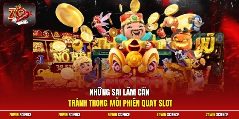 Những sai lầm cần tránh trong mỗi phiên quay slot