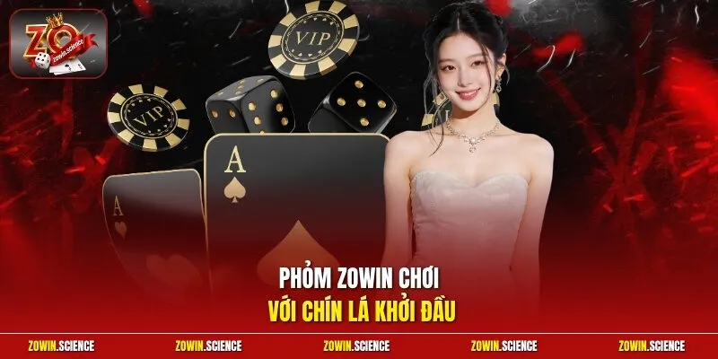 Phỏm Zowin chơi với chín lá khởi đầu