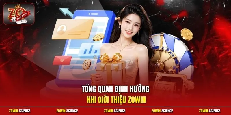 Tổng quan định hướng khi giới thiệu zowin