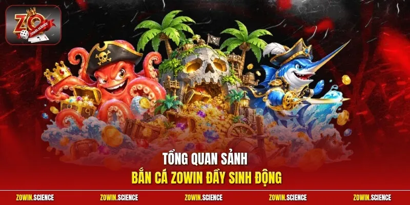 Tổng quan sảnh bắn cá zowin đầy sinh động