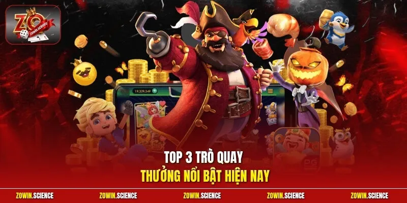 Top 3 trò quay thưởng nổi bật hiện nay